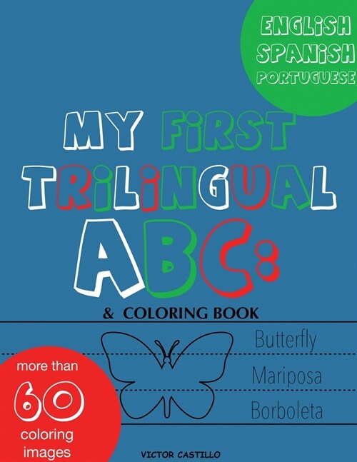 My First Trilingual ABC: Learning the Alphabet (With Portuguese) Tracing, Drawing, Coloring and start Writing with the animals. (Big Print Full (Paperback)