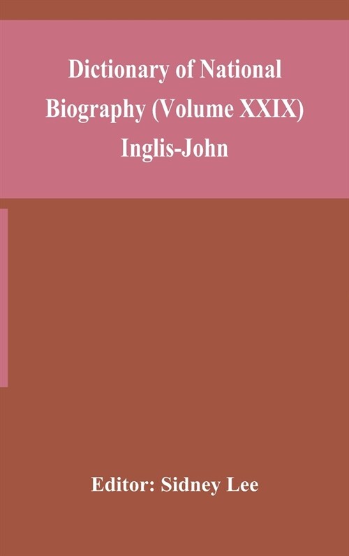 Dictionary of national biography (Volume XXIX) Inglis-John (Hardcover)