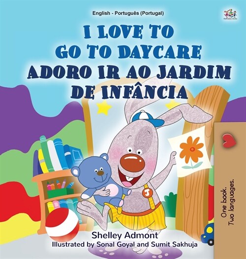 I Love to Go to Daycare (English Portuguese Bilingual Book for Kids - Portugal): European Portuguese (Hardcover)