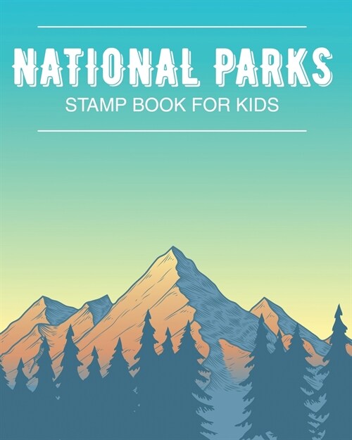 National Park Stamp Book For Kids: Outdoor Adventure Travel Journal - Passport Stamps Log - Activity Book (Paperback)