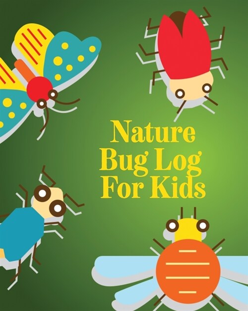 Nature Bug Log For Kids: Insects and Spiders Nature Study Outdoor Science Notebook (Paperback)