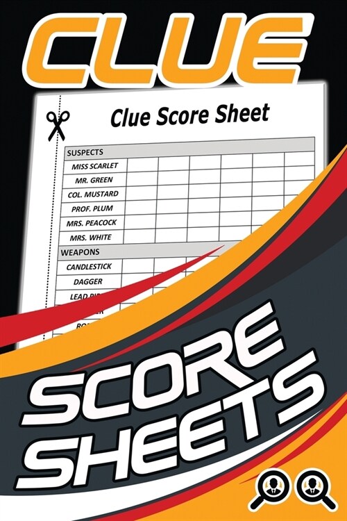 Clue Score Sheets: 120 Clue Board Game Sheets, Clue Refill Sheets, Clue Replacement Pads, Clue Notepad, Detective Notebook (Paperback)