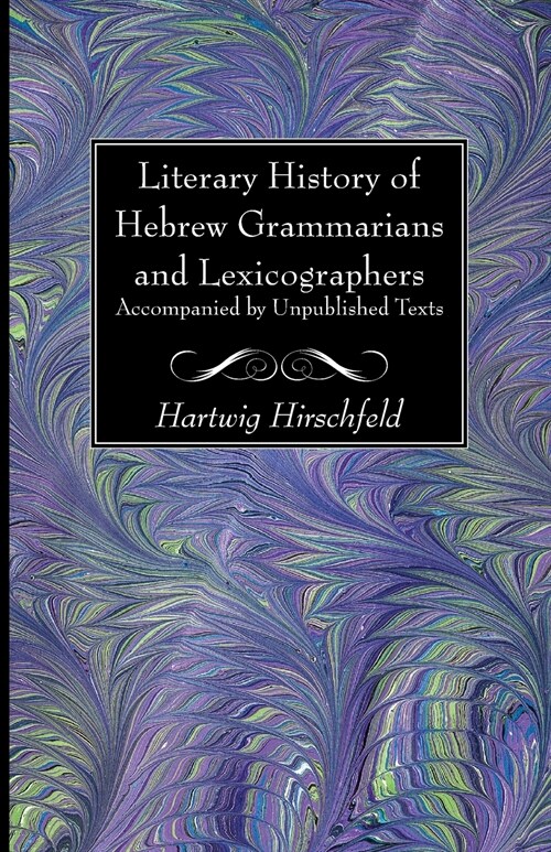 Literary History of Hebrew Grammarians and Lexicographers Accompanied by Unpublished Texts (Paperback)