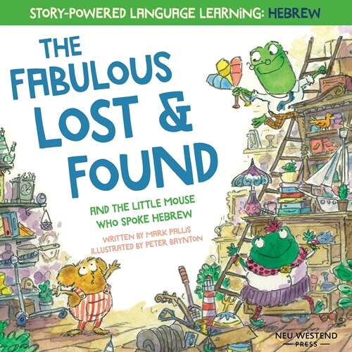 The Fabulous Lost & Found and the little mouse who spoke Hebrew: Laugh as you learn 50 Hebrew words with this heartwarming & fun bilingual English Heb (Paperback)