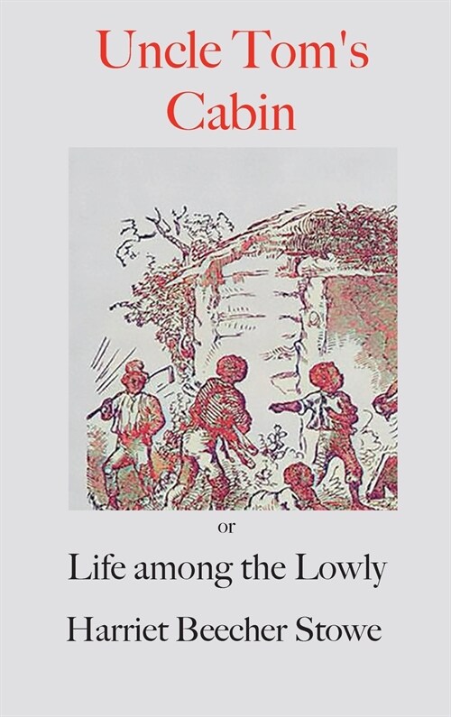 Uncle Toms Cabin;: or, Life Among the Lowly (Hardcover)