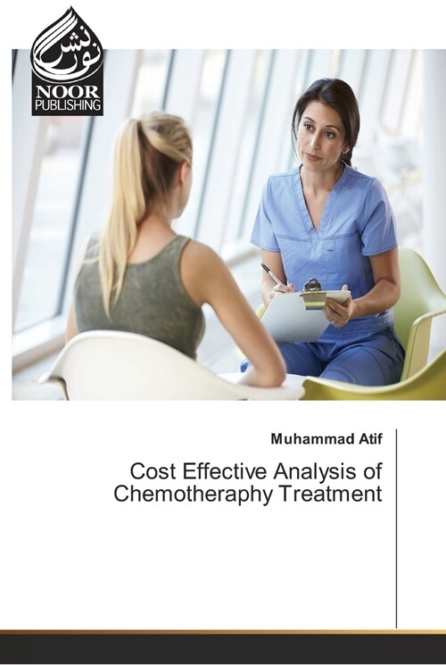 Cost Effective Analysis of Chemotheraphy Treatment (Paperback)