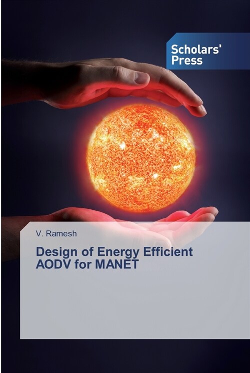 Design of Energy Efficient AODV for MANET (Paperback)