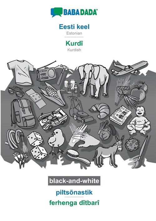 BABADADA black-and-white, Eesti keel - Kurd? pilts?astik - ferhenga d?bar? Estonian - Kurdish, visual dictionary (Paperback)