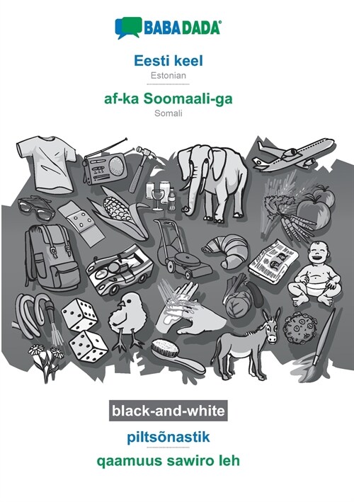 BABADADA black-and-white, Eesti keel - af-ka Soomaali-ga, pilts?astik - qaamuus sawiro leh: Estonian - Somali, visual dictionary (Paperback)