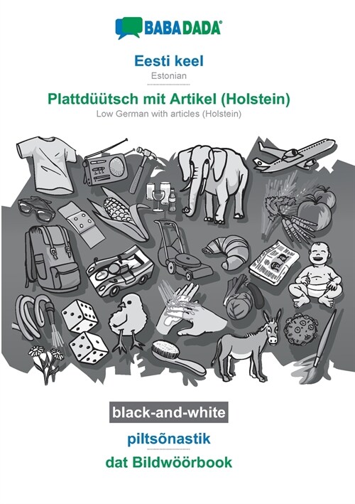 BABADADA black-and-white, Eesti keel - Plattd梟tsch mit Artikel (Holstein), pilts?astik - dat Bildw拓rbook: Estonian - Low German with articles (Hols (Paperback)