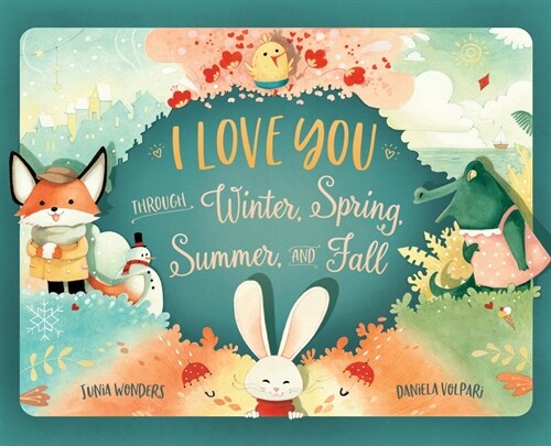 I Love You Through Winter, Spring, Summer, and Fall (Hardcover)