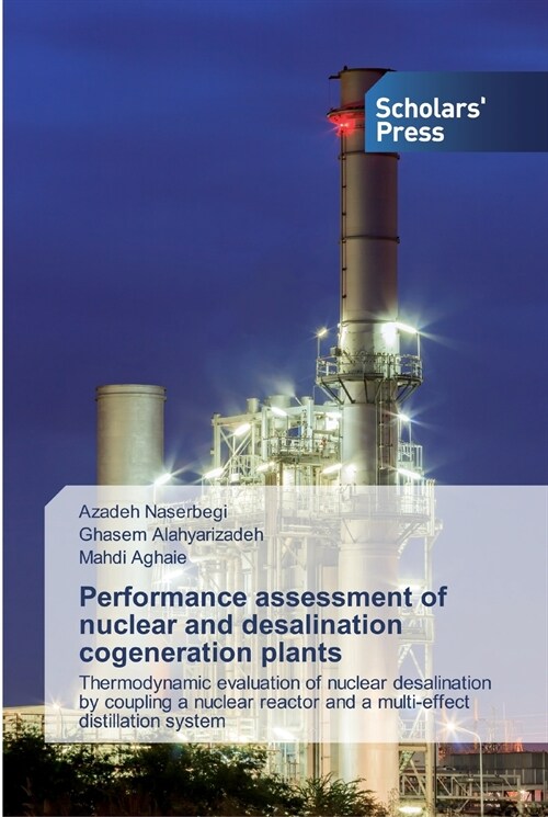 Performance assessment of nuclear and desalination cogeneration plants (Paperback)