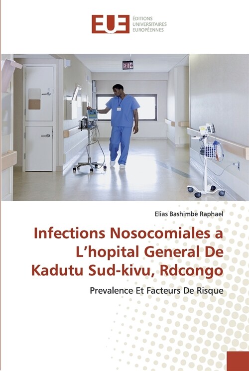 Infections Nosocomiales a Lhopital General De Kadutu Sud-kivu, Rdcongo (Paperback)