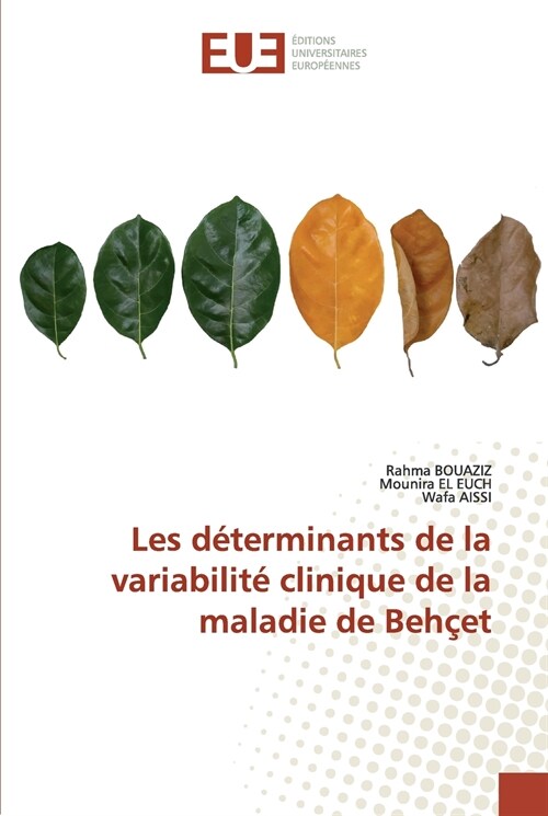 Les d?erminants de la variabilit?clinique de la maladie de Beh?t (Paperback)