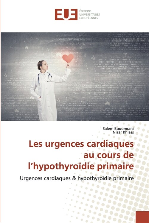 Les urgences cardiaques au cours de lhypothyro?ie primaire (Paperback)