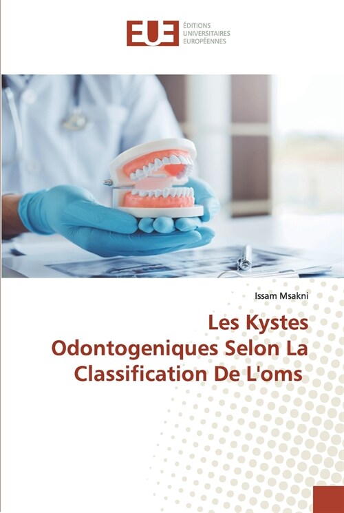 Les Kystes Odontogeniques Selon La Classification De Loms (Paperback)