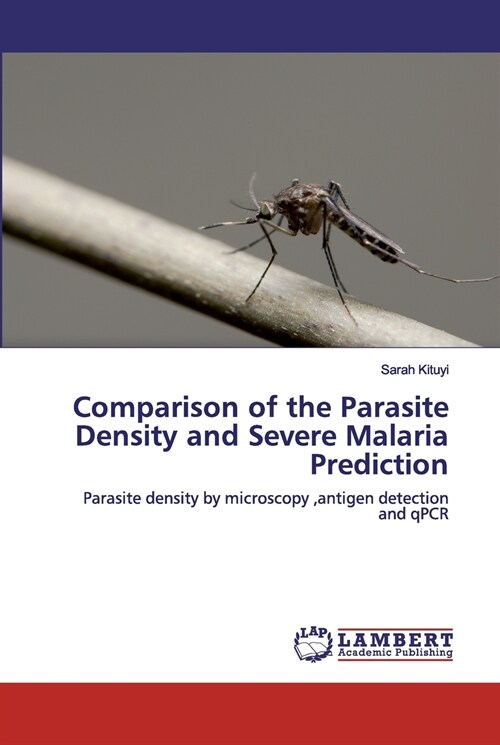 Comparison of the Parasite Density and Severe Malaria Prediction (Paperback)