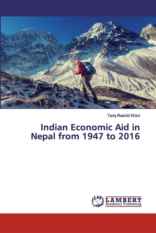 Indian Economic Aid in Nepal from 1947 to 2016 (Paperback)