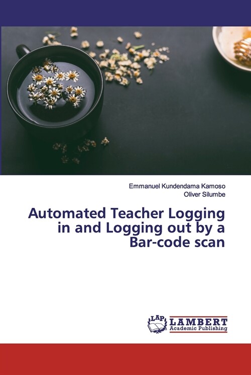 Automated Teacher Logging in and Logging out by a Bar-code scan (Paperback)