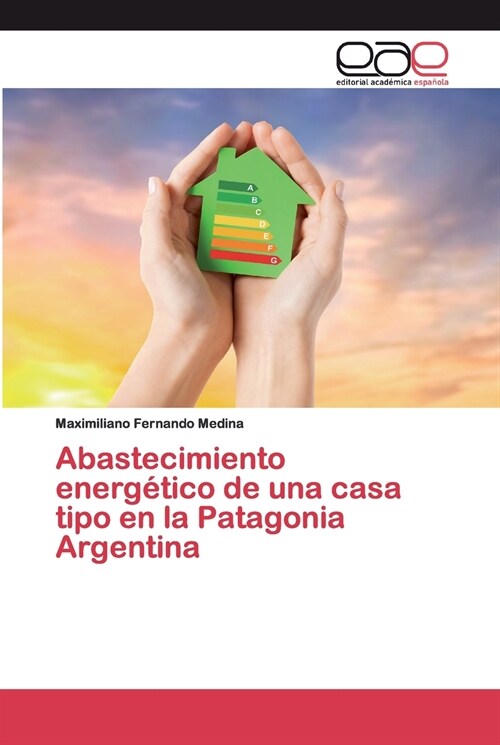 Abastecimiento energ?ico de una casa tipo en la Patagonia Argentina (Paperback)