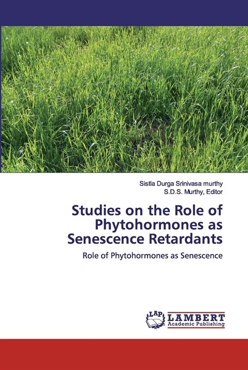 Studies on the Role of Phytohormones as Senescence Retardants (Paperback)
