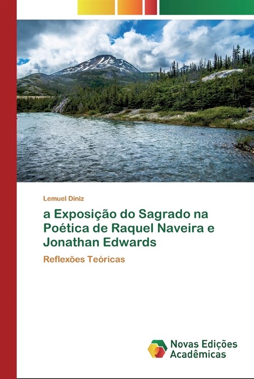 A Exposi豫o do Sagrado na Po?ica de Raquel Naveira e Jonathan Edwards (Paperback)