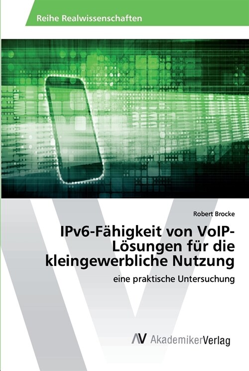 IPv6-F?igkeit von VoIP-L?ungen f? die kleingewerbliche Nutzung (Paperback)