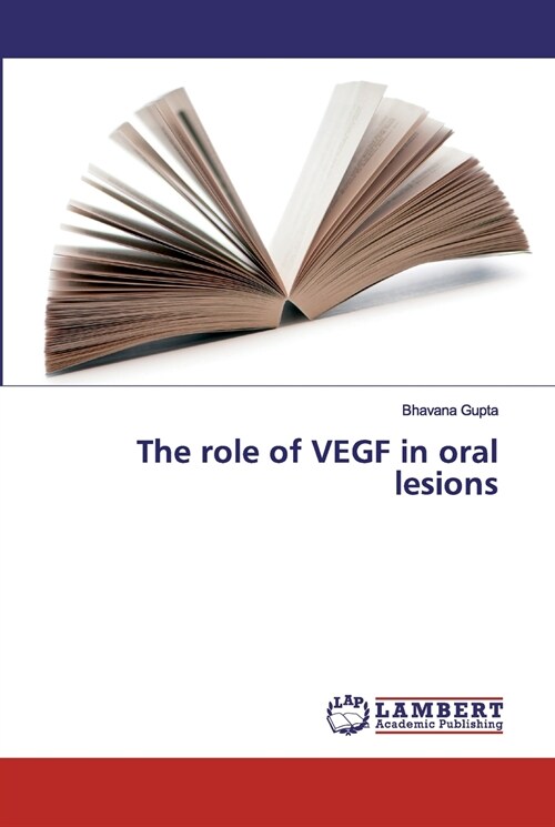 The role of VEGF in oral lesions (Paperback)