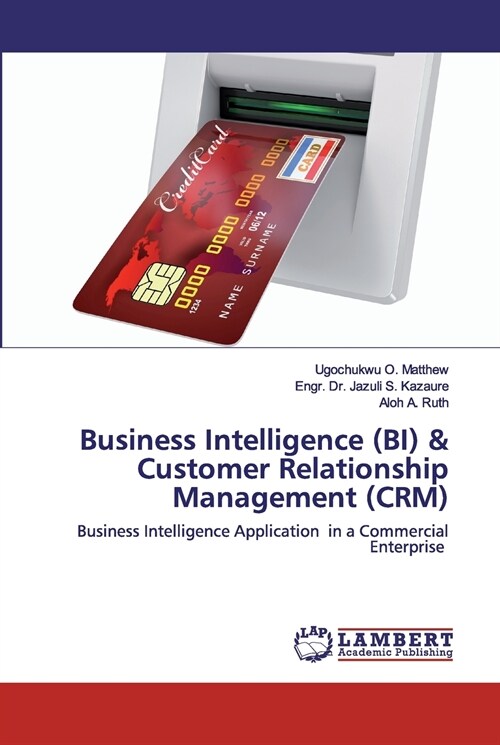 Business Intelligence (BI) & Customer Relationship Management (CRM) (Paperback)