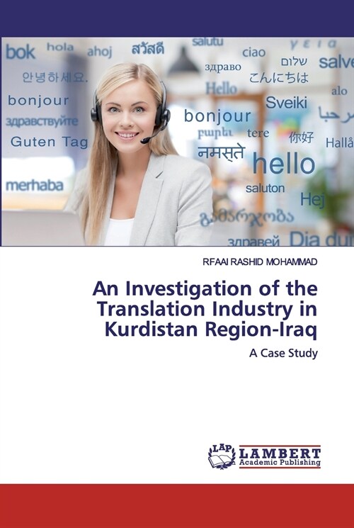 An Investigation of the Translation Industry in Kurdistan Region-Iraq (Paperback)