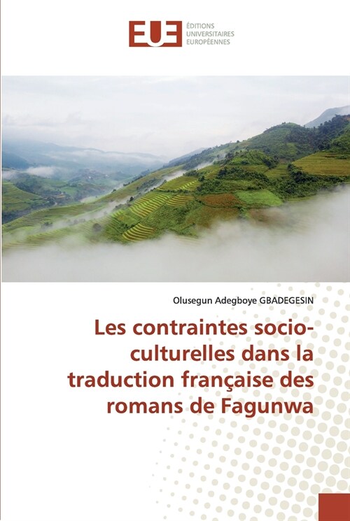 Les contraintes socio-culturelles dans la traduction fran?ise des romans de Fagunwa (Paperback)