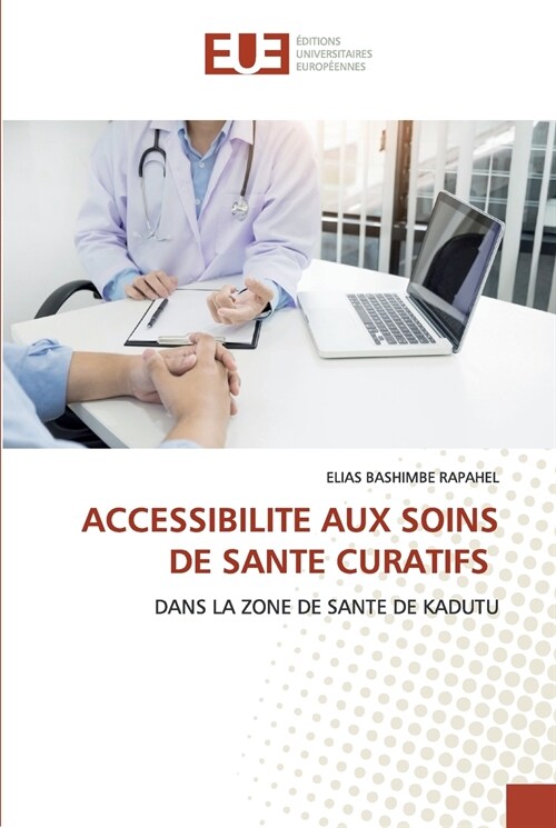 ACCESSIBILITE AUX SOINS DE SANTE CURATIFS (Paperback)
