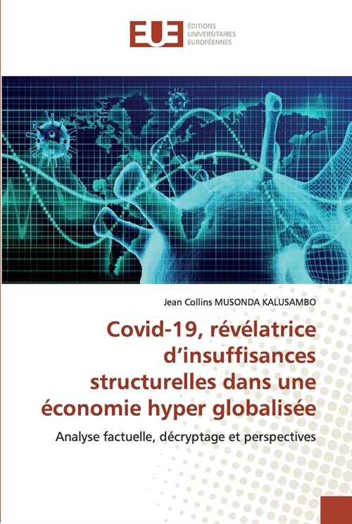 Covid-19, r??atrice dinsuffisances structurelles dans une ?onomie hyper globalis? (Paperback)