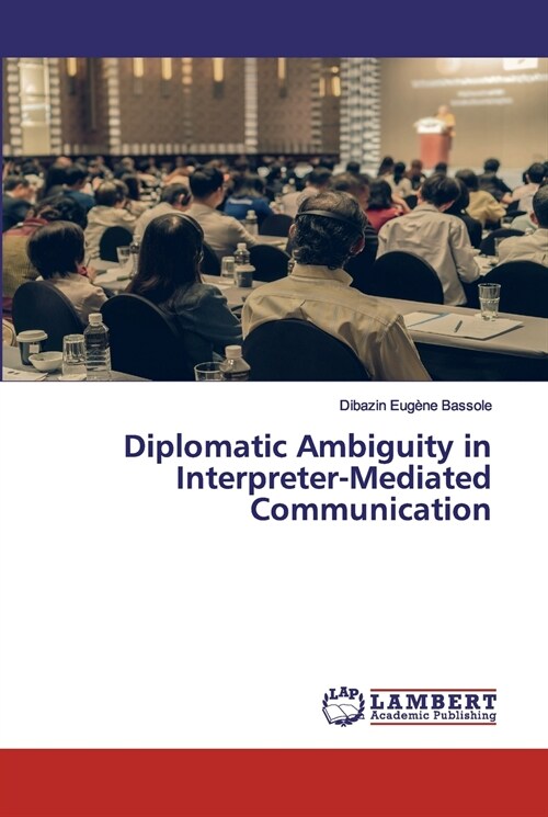 Diplomatic Ambiguity in Interpreter-Mediated Communication (Paperback)