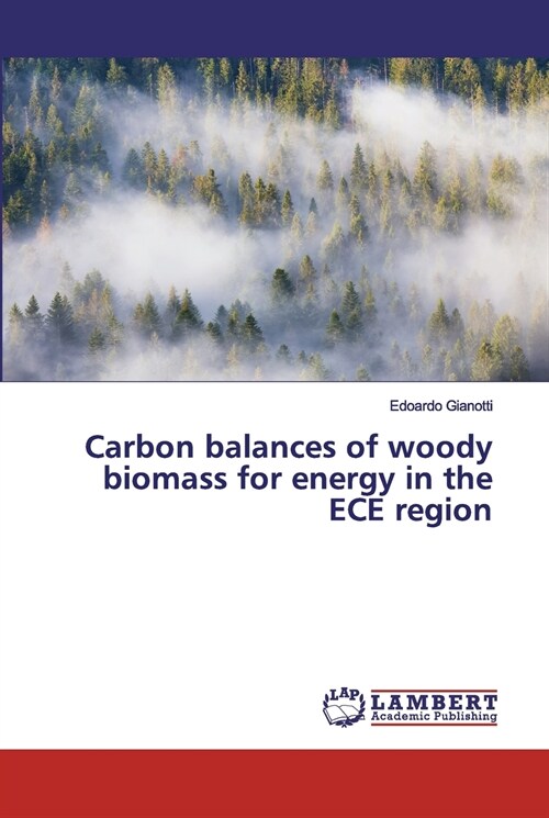 Carbon balances of woody biomass for energy in the ECE region (Paperback)