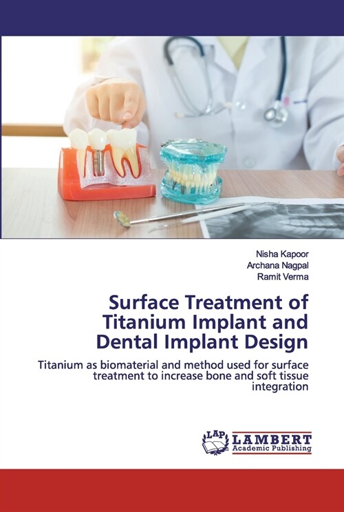 Surface Treatment of Titanium Implant and Dental Implant Design (Paperback)