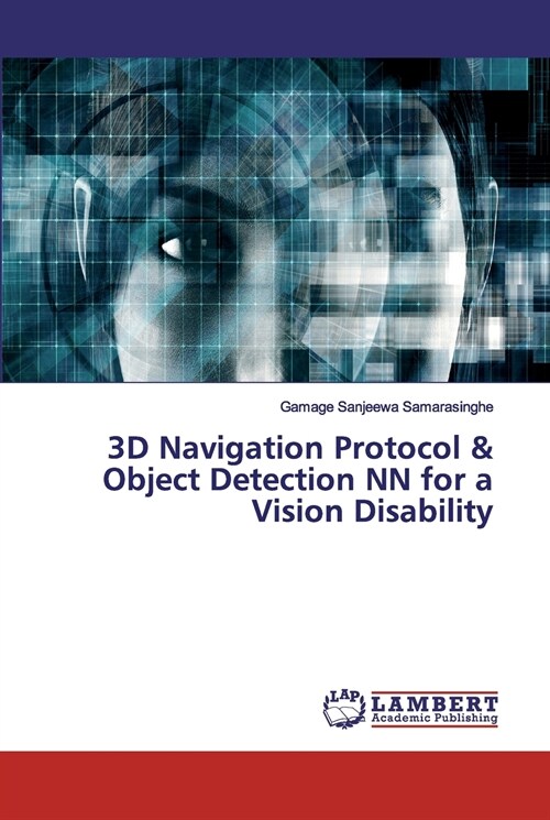 3D Navigation Protocol & Object Detection NN for a Vision Disability (Paperback)