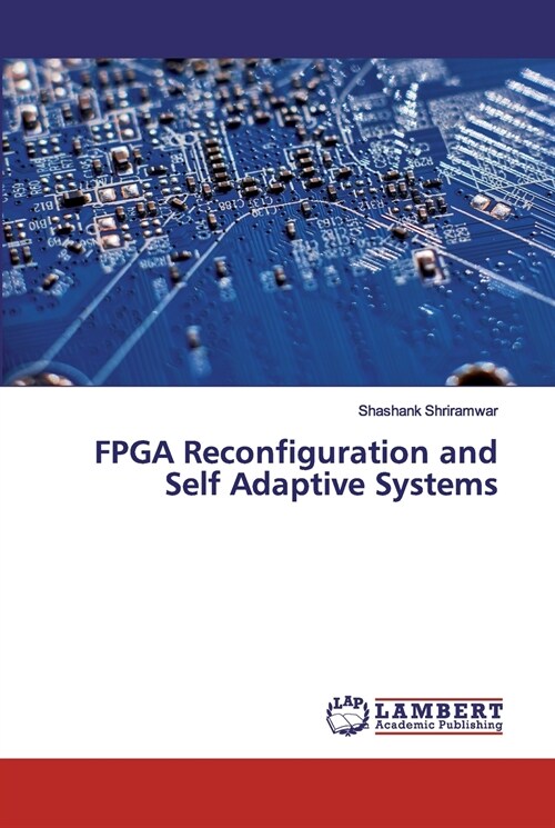 FPGA Reconfiguration and Self Adaptive Systems (Paperback)