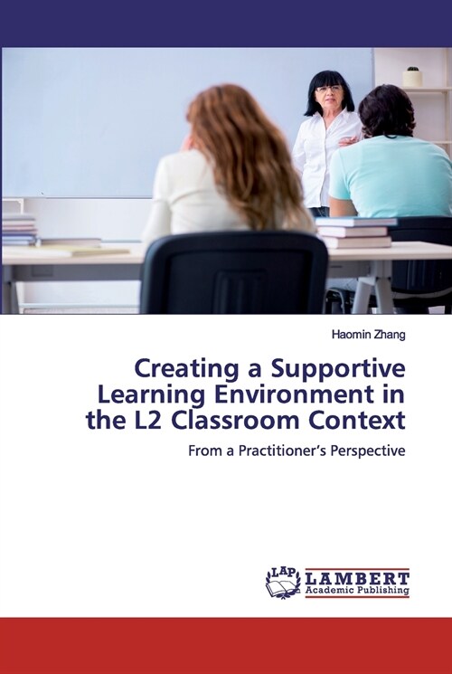 Creating a Supportive Learning Environment in the L2 Classroom Context (Paperback)