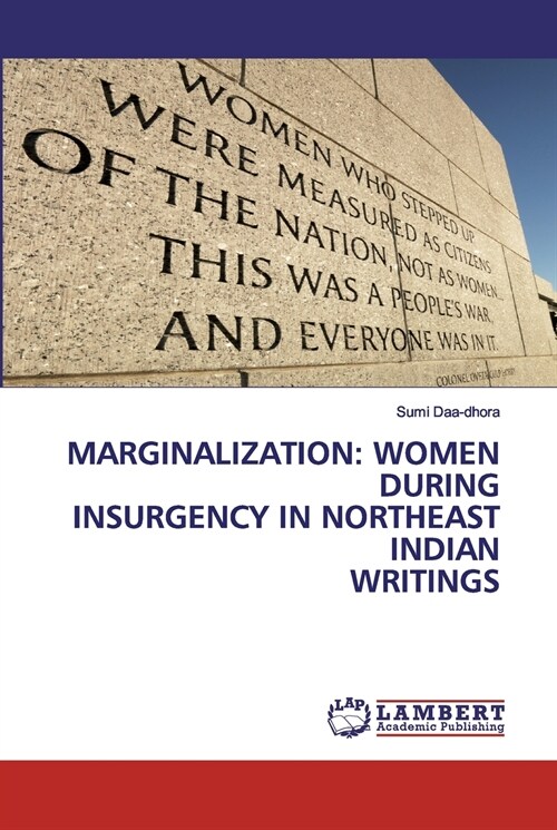 Marginalization: Women During Insurgency in Northeast Indian Writings (Paperback)