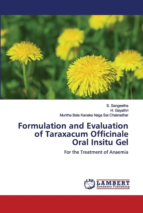 Formulation and Evaluation of Taraxacum Officinale Oral Insitu Gel (Paperback)