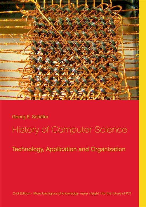 History of Computer Science: Technology, Application and Organization (Paperback)
