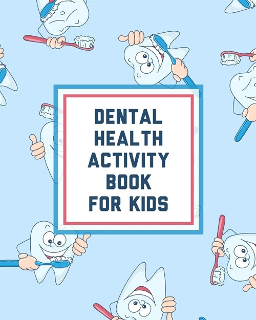 Dental Health Activity Book For Kids: Growing Up Facts Of Life Beginners Ages 2-8 Tooth Fairy Coloring Page (Paperback)