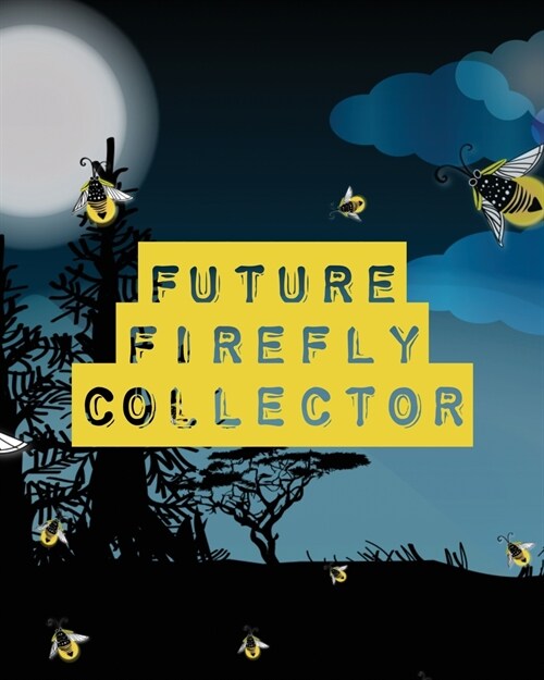 Future Firefly Collector: Insects and Spiders Nature Study Outdoor Science Notebook (Paperback)