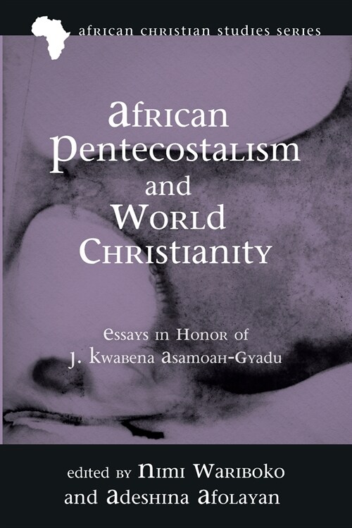 African Pentecostalism and World Christianity (Paperback)