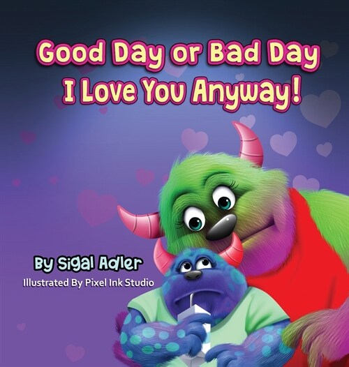 Good Day or Bad Day - I Love You Anyway!: Childrens book about emotions (Hardcover)