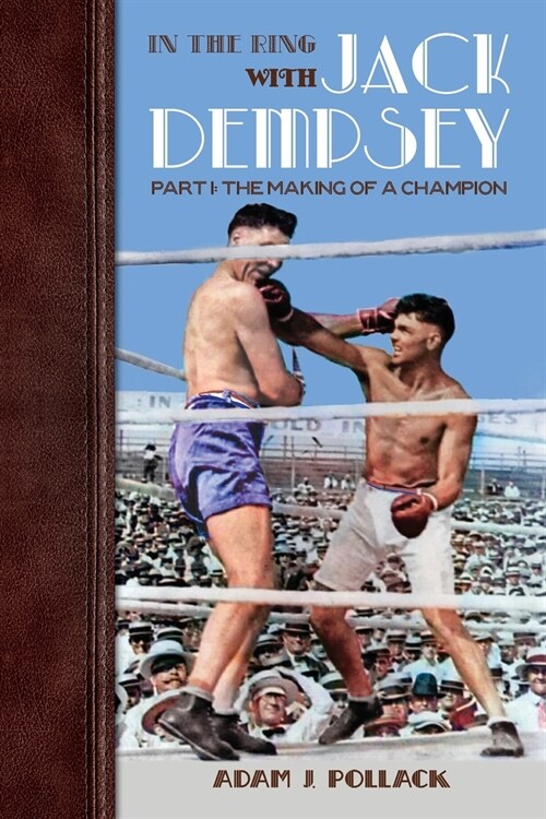 In the Ring With Jack Dempsey - Part I: The Making of a Champion (Paperback)
