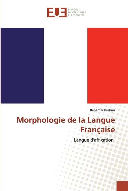 Morphologie de la Langue Fran?ise (Paperback)