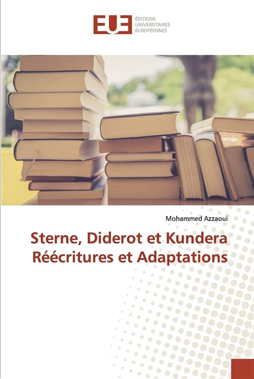Sterne, Diderot et KunderaRéécritures et Adaptations (Paperback)
