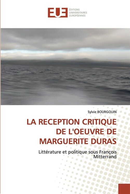 LA RECEPTION CRITIQUE DE LOEUVRE DE MARGUERITE DURAS (Paperback)